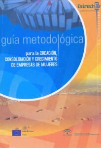 Guía metodológica para la creación y crecimiento de empresas de mujeres