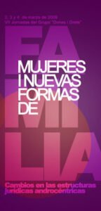 VII Jornadas: Mujeres y nuevas formas de familia. Cambios en las estructuras jurídicas androcéntricas