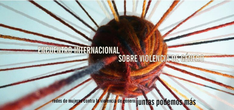 Encuentro Internacional sobre Violencia de Género - “Redes de mujeres contra la violencia de género: JUNTAS PODEMOS MÁS”