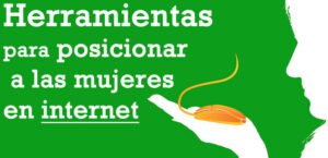 Abierta inscripción del curso: Herramientas de comunicación para posicionar a las mujeres en internet