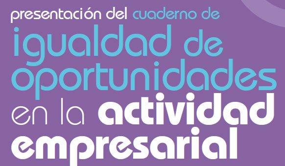 Presentación del Cuaderno de Igualdad de Oportunidades en la actividad empresarial