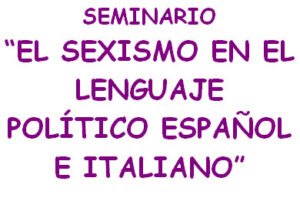 Seminario: El sexismo en el lenguaje político español e italiano