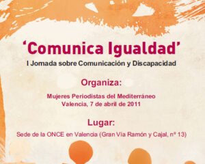 Comunica Igualdad - I Jornada sobre Comunicación y Discapacidad