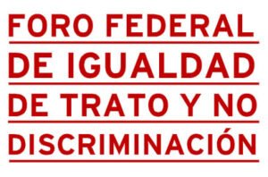 Foro Federal Igualdad de Trato y No discriminación