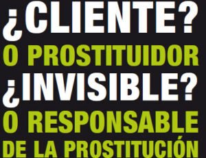 Jornadas Internacionales sobre la explotación sexual de mujeres: ¿Cliente? o Prostituidor, ¿Invisible? o Responsable de la prostitución
