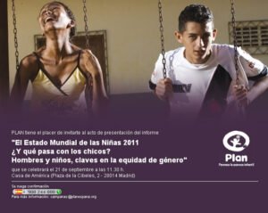 Acto de presentación del informe "El Estado Mundial de las Niñas 2011 ¿Y qué pasa con los chicos? Hombres y niños, claves en la equidad de género"