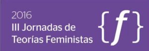 III Jornadas de Teorías Feministas