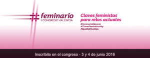 Feminario I Congreso Valencia. Claves feministas para retos actuales