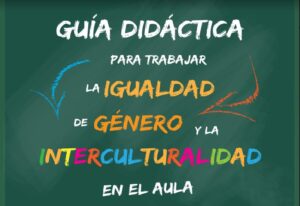 Guía didáctica para trabajar la igualdad de género y la interculturalidad en el aula