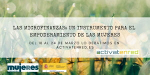 Las microfinanzas: una herramienta para el empoderamiento de las mujeres