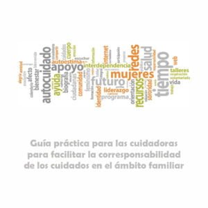 Guía de Corresponsabilidad del Servicio de Atención Integral a mujeres cuidadoras, SAIC - Cuidadanas en Extremadura 2018