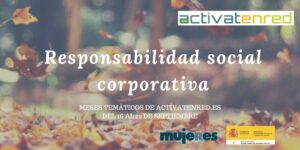 Meses temáticos de Activatenred: Septiembre, mes de la responsabilidad social corporativa
