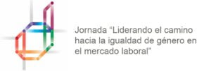 Jornada "Liderando el camino hacia la igualdad de género en el mercado laboral"