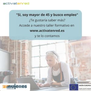 Taller Activatenred: "Sí, soy mayor de 45 y busco empleo”