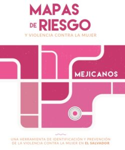 Mapas de Riesgo y Violencia Contra la Mujer (Mejicanos)