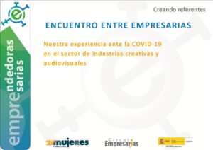 #EscuelaDeVeranoFM-Encuentro con empresarias: Nuestra experiencia ante el COVID-19 en el sector Industrias Creativas y Audiovisuales