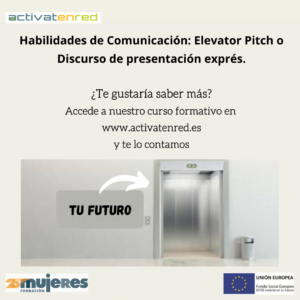 Grupo Activatenred: Habilidades de Comunicación: Elevator Pitch o Discurso de presentación exprés.