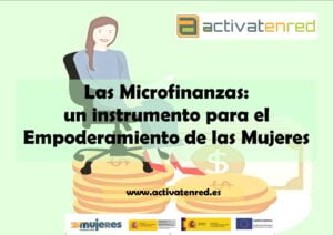 Grupos Activatenred "Las Microfinanzas: un instrumento para el Empoderamiento de las Mujeres"