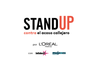 StandUP: Planta cara al acoso callejero con Fundación Mujeres, Hollaback! y L'Oréal