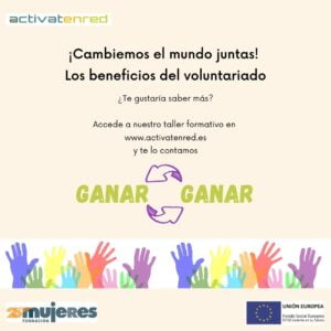 Grupo activatenred:"¡Cambiemos el mundo juntas! Los beneficios del voluntariado".