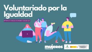 Fundación Mujeres desarrolla el programa "Voluntariado por la Igualdad" en Andalucía