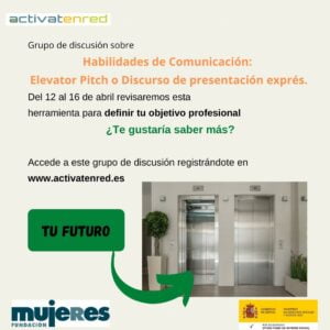 Grupo activantenred: Habilidades de Comunicación: Elevator Pitch o discurso de presentación exprés.