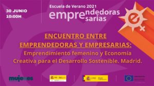 EscuelaDeVeranoFM-Encuentro entre Emprendedoras y Empresarias: Emprendimiento femenino y Economía Creativa para el Desarrollo Sostenible. Madrid.
