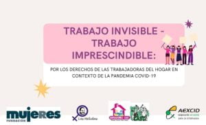 Trabajo invisible - Trabajo imprescindible: por los derechos de las trabajadoras del hogar en contexto de la pandemia COVID-19.