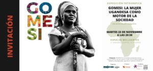 Inauguración Exposición “GOMESI: la mujer ugandesa como motor de la sociedad”