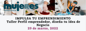 Taller: Impulsa tu emprendimiento. Perfil emprendedor, diseño de la idea de negocio