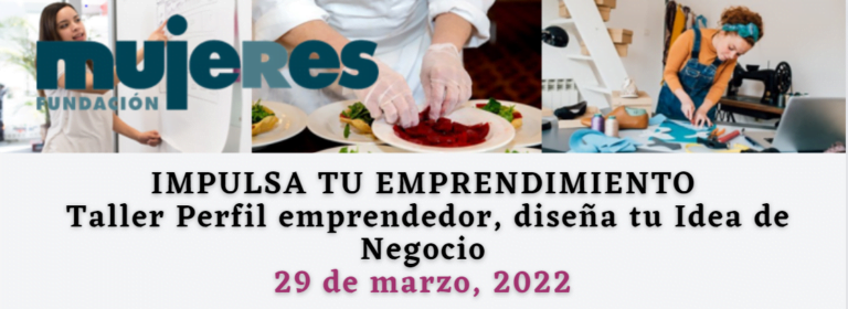 Taller: Impulsa tu emprendimiento. Perfil emprendedor, diseño de la idea de negocio