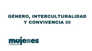 Tercera edición del proyecto "Género, Interculturalidad y Convivencia"