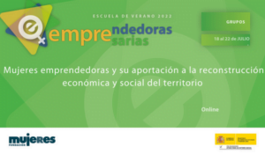 EscuelaVerano-Grupo ActivatenRed: Mujeres emprendedoras y su aportación a la reconstrucción económica y social del territorio