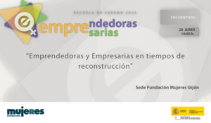 EscuelaVeranoFM-Encuentro entre emprendedoras y empresarias: Emprendedoras y Empresarias en tiempos de reconstrucción. Asturias