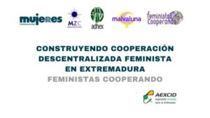 Feministas Cooperando arranca un nuevo proyecto -Construyendo cooperación descentralizada Feminista en Extremadura-