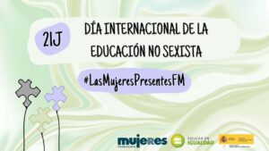 #21J #LasMujeresPresentesFM Día Internacional de la Educación No Sexista