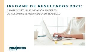 Más de 2000 participantes reciben formación online en 2022 a través del Campus Fundación Mujeres