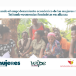 Comienza el proyecto Impulsando el empoderamiento económico de las mujeres rurales: Tejiendo economías feministas en alianza