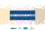 Guía didáctica para la impartición de un Módulo Transversal de Igualdad de Oportunidades en la Formación para el Empleo